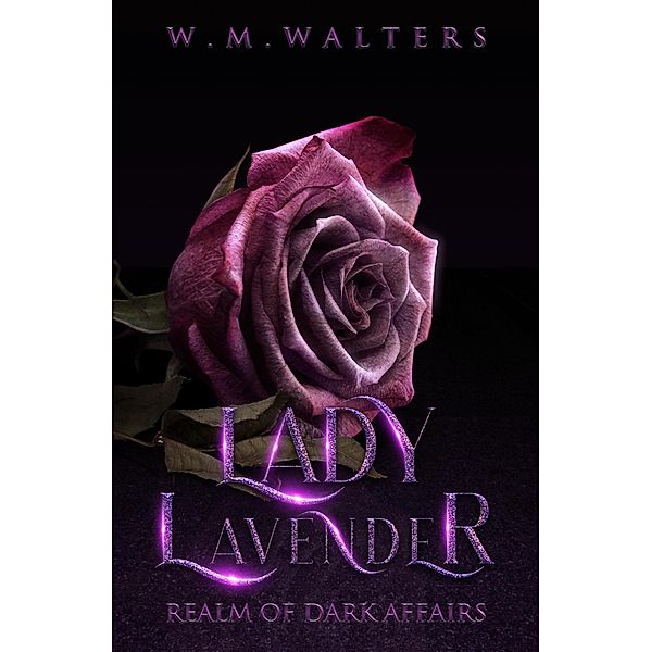 Lady Lavender (Realm of Dark Affairs) / Realm of Dark Affairs, W. M. Walters