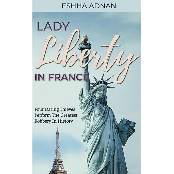 Lady Liberty In France, Eshha Adnan