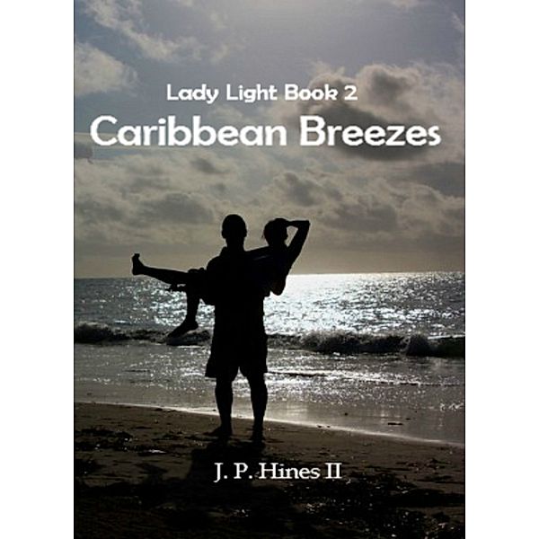 Lady Light Book 2: Caribbean Breezes, J. P. II Hines