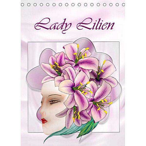 Lady Lilien (Tischkalender 2022 DIN A5 hoch), Dusanka Djeric