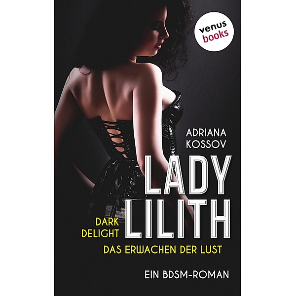 LADY LILITH: Dark Delight - Das Erwachen der Lust, Adriana Kossov
