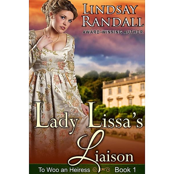 Lady Lissa's Liaison (To Woo an Heiress, #1) / To Woo an Heiress, Lindsay Randall
