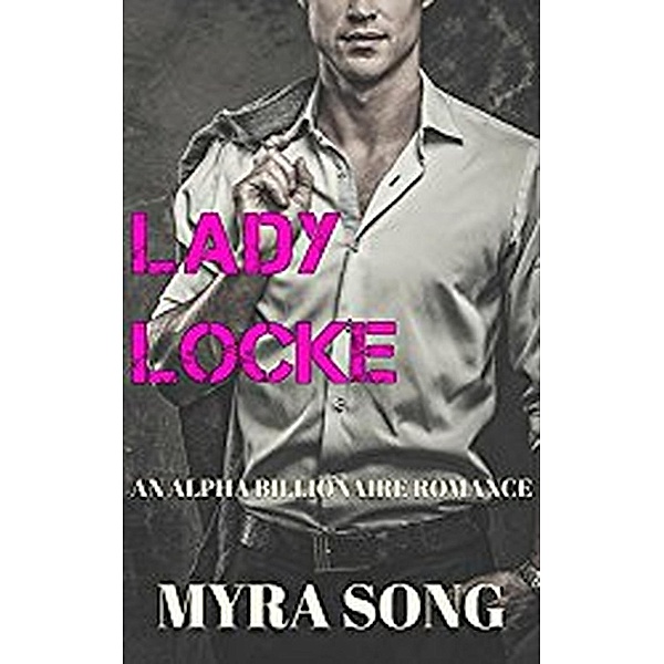 Lady Locke (Locked in Love, #8), Myra Song