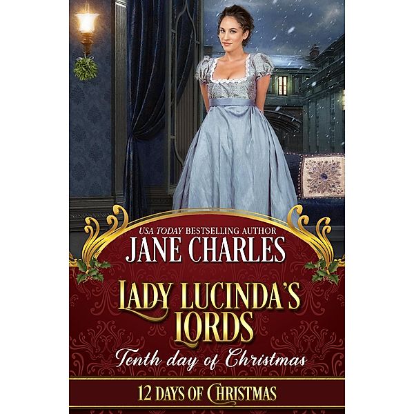 Lady Lucinda's Lords: Tenth Day of Christmas (12 Days of Christmas, #10) / 12 Days of Christmas, Jane Charles, Twelve Days
