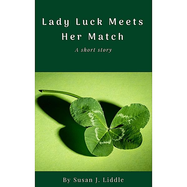 Lady Luck Meets Her Match, Susan J. Liddle