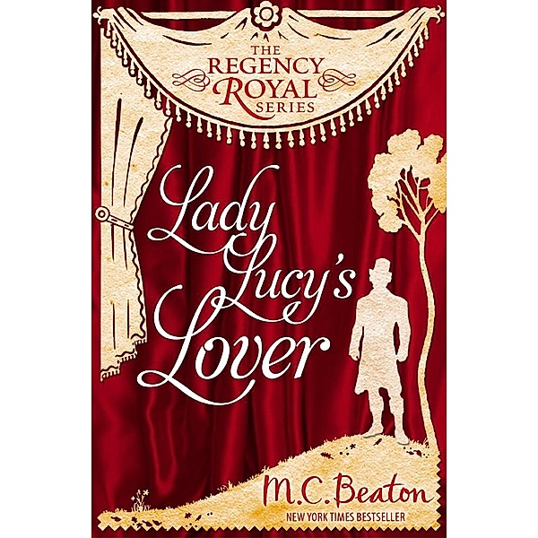 Lady Lucy's Lover / Regency Royal, M. C. Beaton