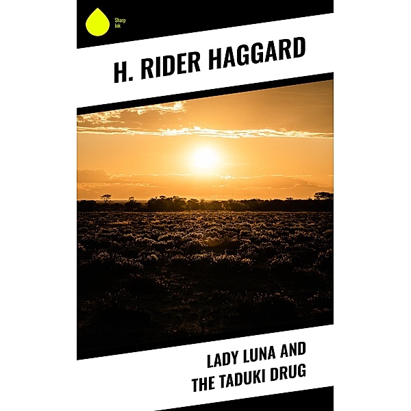 Lady Luna and the Taduki Drug, H. Rider Haggard