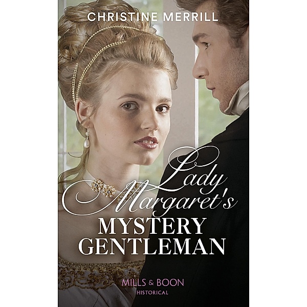 Lady Margaret's Mystery Gentleman (Mills & Boon Historical) (Secrets of the Duke's Family, Book 1) / Mills & Boon Historical, Christine Merrill