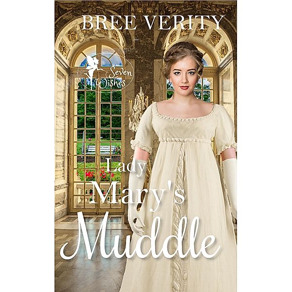 Lady Mary's Muddle (Seven Wishes, #4) / Seven Wishes, Bree Verity