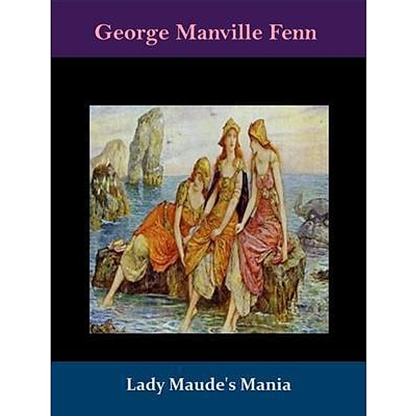 Lady Maude's Mania / Hope and Love Press, George Manville Fenn
