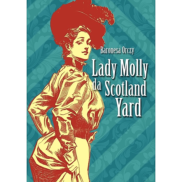 Lady Molly da Scotland Yard / Senhorita Detetive Bd.3, Baronesa Emma Orczy