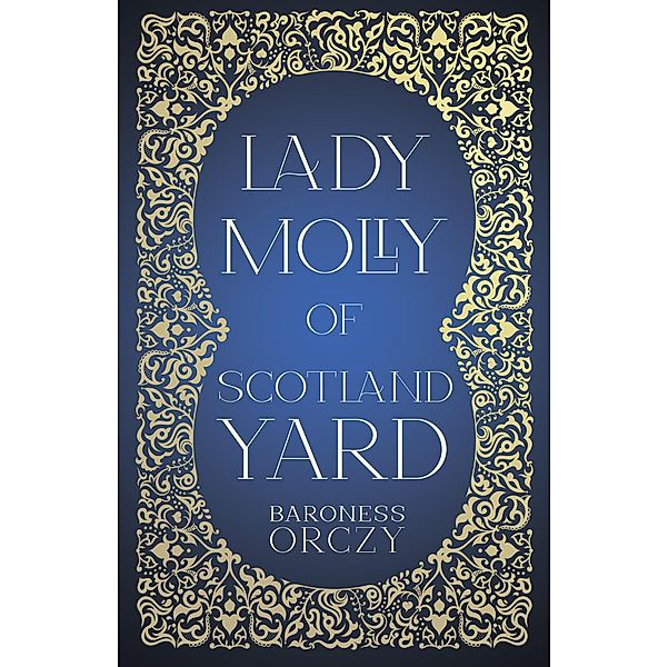 Lady Molly of Scotland Yard, Baroness Orczy