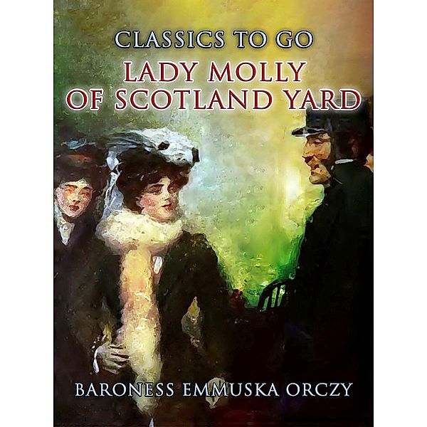 Lady Molly Of Scotland Yard, Baroness Emmuska Orczy