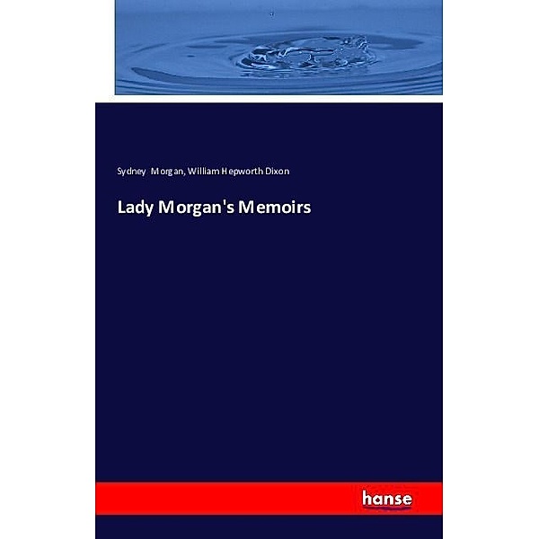 Lady Morgan's Memoirs, Sydney Morgan, William Hepworth Dixon