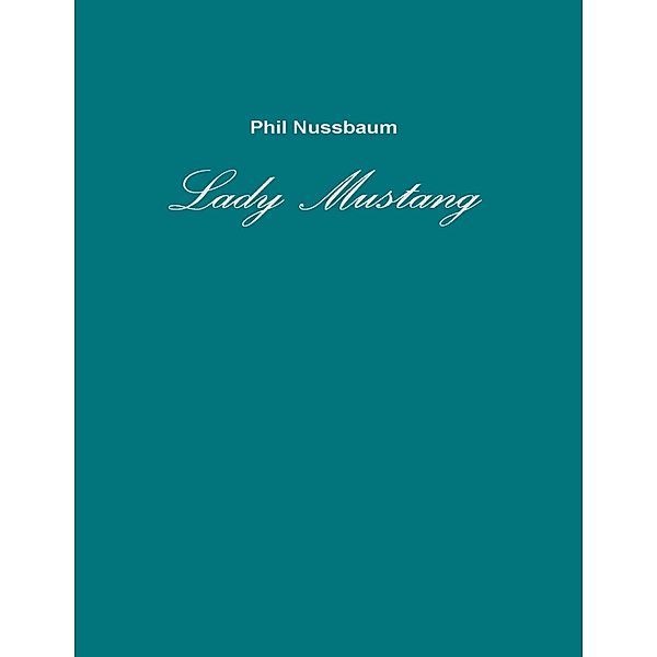 Lady Mustang, Phil Nussbaum