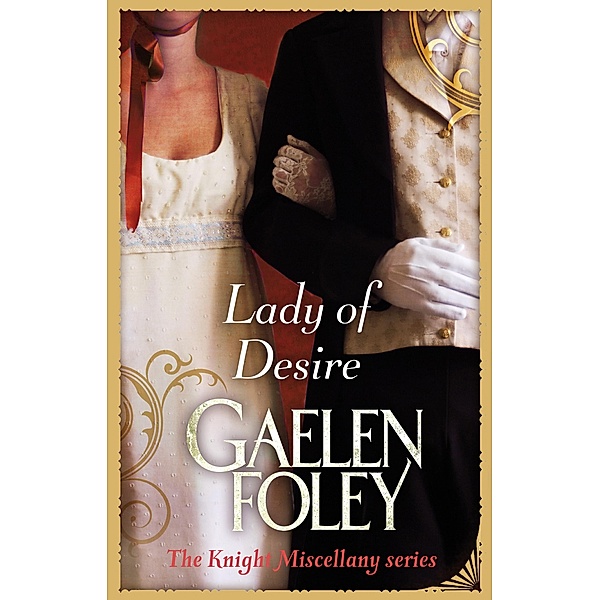 Lady Of Desire / Knight Miscellany Bd.4, Gaelen Foley