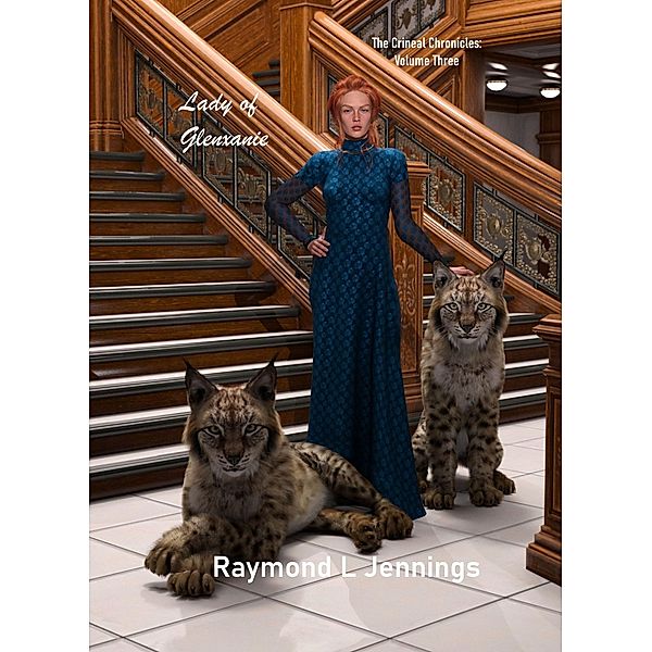 Lady of Glenxanie (The Crineal Chronicles, #3) / The Crineal Chronicles, Raymond Jennings