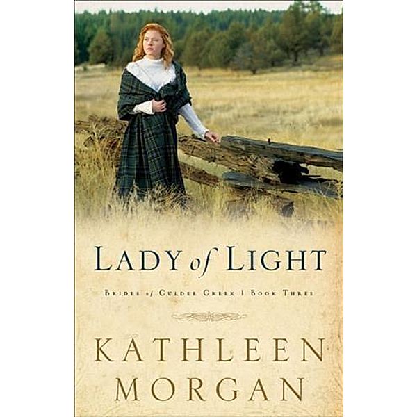 Lady of Light (Brides of Culdee Creek Book #3), Kathleen Morgan