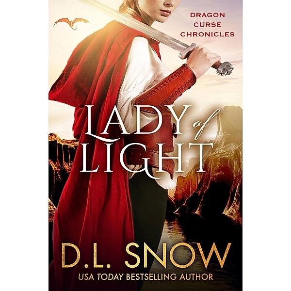 Lady of Light (Dragon Curse Chronicles, #3) / Dragon Curse Chronicles, D. L. Snow
