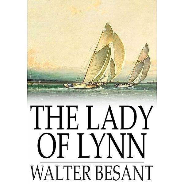 Lady of Lynn / The Floating Press, Walter Besant