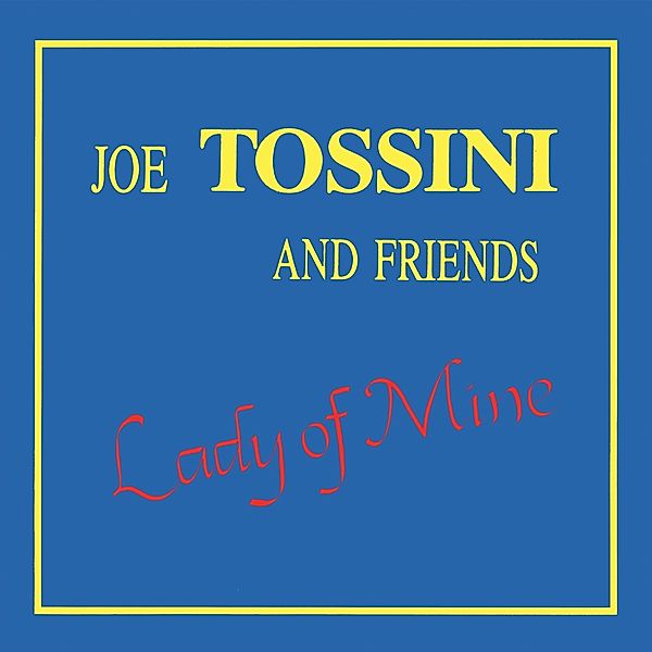 Lady Of Mine, Joe and Friends Tossini