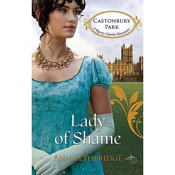 Lady of Shame (Castonbury Park, Book 4) / Mills & Boon, Ann Lethbridge