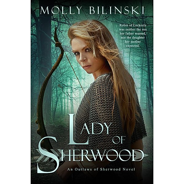 Lady of Sherwood / Clean Teen Publishing, Inc., Molly Bilinski