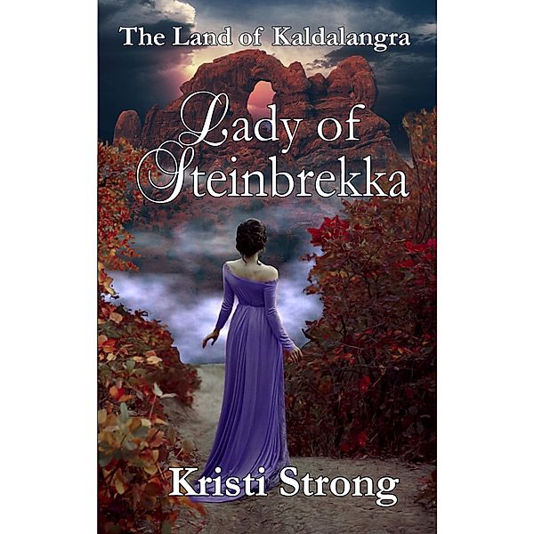 Lady of Steinbrekka (The Land of Kaldalangra, #1) / The Land of Kaldalangra, Kristi Strong