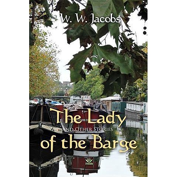 Lady of the Barge and Other Stories / Fractal Press, W. W Jacobs