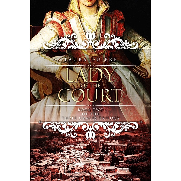 Lady of the Court / The Three Graces Series Bd.2, Laura Du Pre