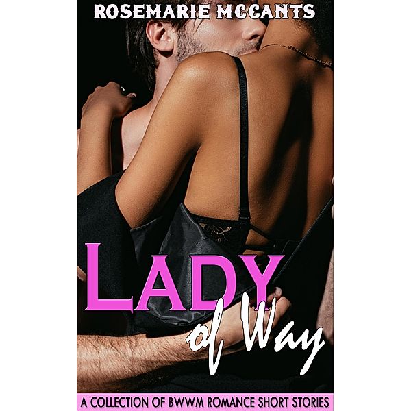Lady of Way (Collection of BWWM Romance Short Stories) / Collection of BWWM Romance Short Stories, Rosemarie McCants