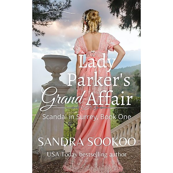 Lady Parker's Grand Affair (Scandal in Surrey, #1) / Scandal in Surrey, Sandra Sookoo