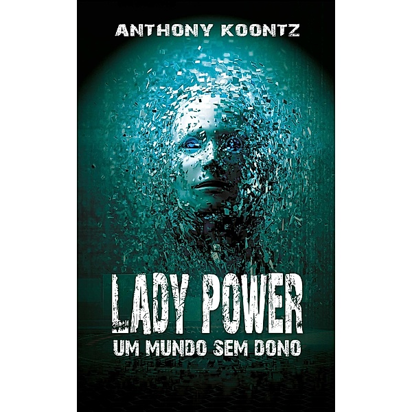 Lady Power - Um Mundo sem Dono, Anthony Koontz