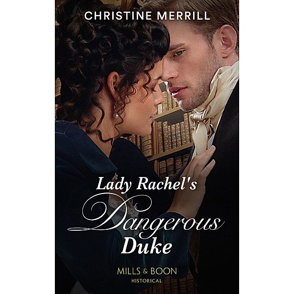 Lady Rachel's Dangerous Duke (Mills & Boon Historical) (Secrets of the Duke's Family, Book 3) / Mills & Boon Historical, Christine Merrill