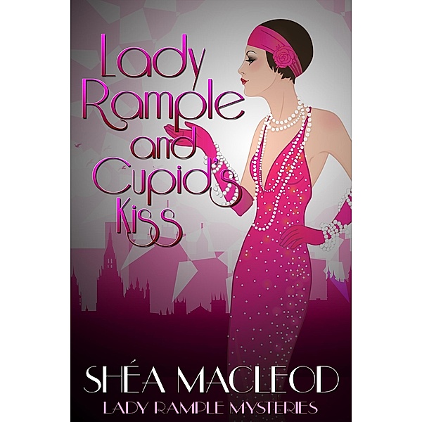 Lady Rample and Cupid's Kiss (Lady Rample Mysteries, #6) / Lady Rample Mysteries, Shéa MacLeod
