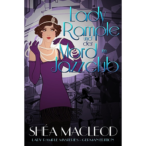 Lady Rample und der Mord im Jazzclub (Lady Rample Mysteries - German Edition, #1) / Lady Rample Mysteries - German Edition, Shéa MacLeod