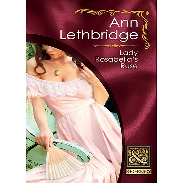 Lady Rosabella's Ruse, Ann Lethbridge