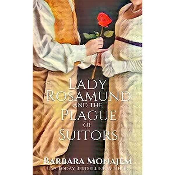 Lady Rosamund and the Plague of Suitors / A Rosie and McBrae Regency Mystery Bd.3, Barbara Monajem