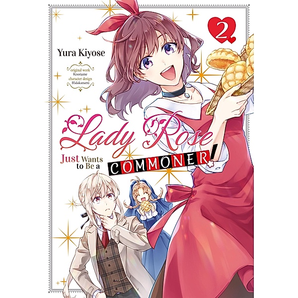 Lady Rose Just Wants to Be a Commoner! Volume 2 / Lady Rose Just Wants to Be a Commoner! Bd.2, Yura Kiyose
