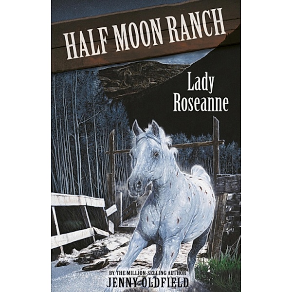 Lady Roseanne / Horses of Half Moon Ranch Bd.15, Jenny Oldfield