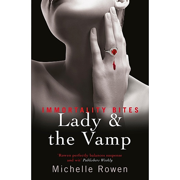 Lady & The Vamp / IMMORTALITY BITES, Michelle Rowen