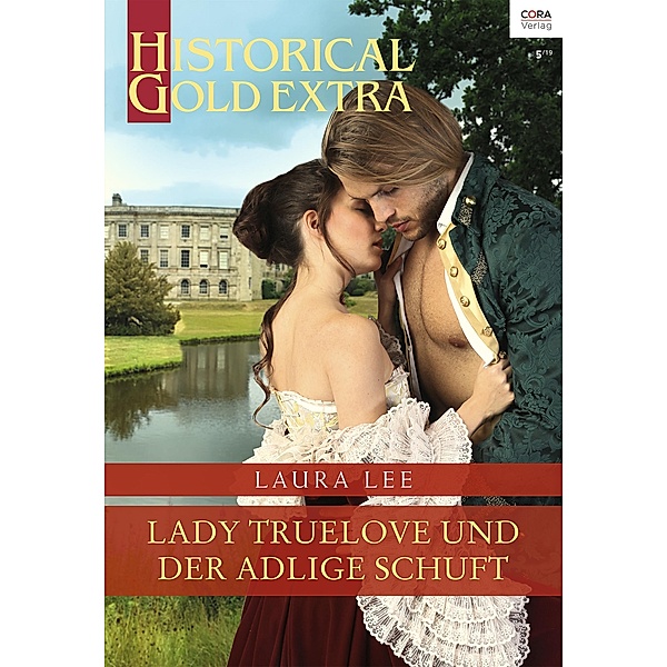 Lady Truelove und der adlige Schuft / Historical Gold Extra Bd.0114, Laura Lee Guhrke