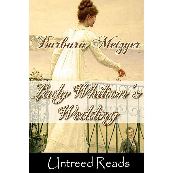 Lady Whilton's Wedding / Untreed Reads, Barbara Metzger