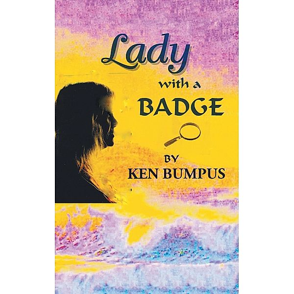 Lady with a Badge, Ken Bumpus