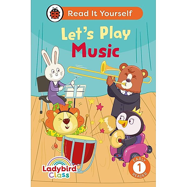 Ladybird Class Let's Play Music: Read It Yourself - Level 1 Early Reader / Read It Yourself, Ladybird