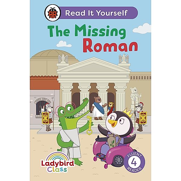 Ladybird Class The Missing Roman: Read It Yourself - Level 4 Fluent Reader / Read It Yourself, Ladybird