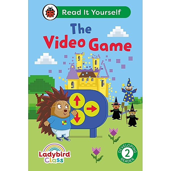 Ladybird Class The Video Game: Read It Yourself - Level 2 Developing Reader / Read It Yourself, Ladybird
