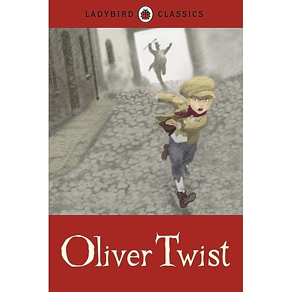 Ladybird Classics: Oliver Twist, Charles Dickens