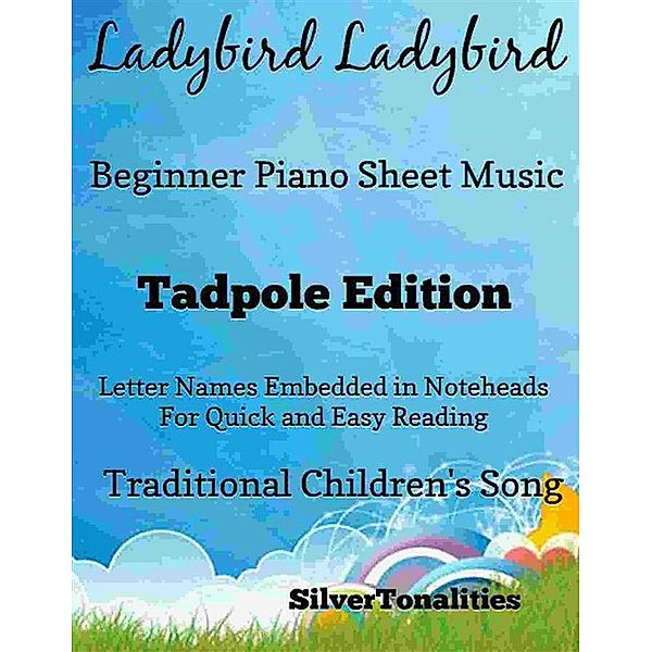 Ladybird Ladybird Beginner Piano Sheet Music Tadpole Edition, SilverTonalities