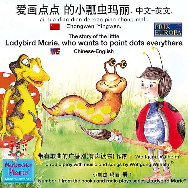 Ladybird Marie / chong mali - 1 - The story of the little Ladybird Marie, who wants to paint dots everythere. Chinese-English / ai hua dian dian de xiao piao chong mali. Zhongwen-Yingwen. 爱画点点 的小瓢虫玛丽. 中文-英文, Wolfgang Wilhelm